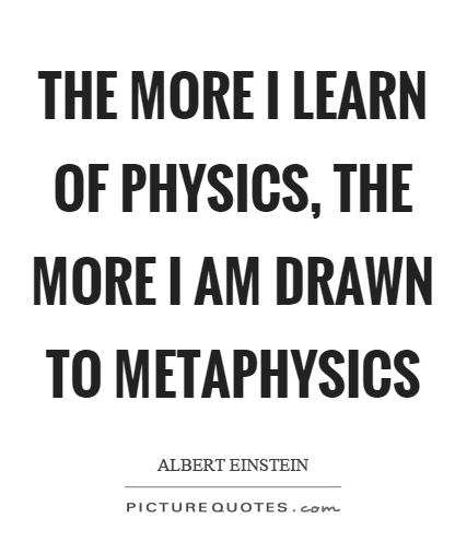 the-more-i-learn-of-physics-the-more-i-am-drawn-to-metaphysics-quote-1